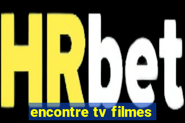 encontre tv filmes